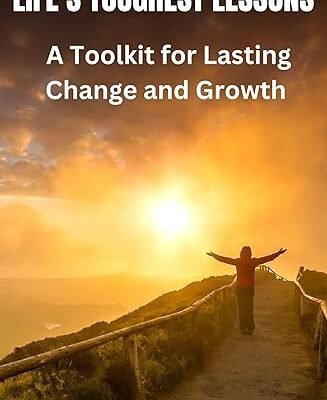 Life’s Toughest Lessons