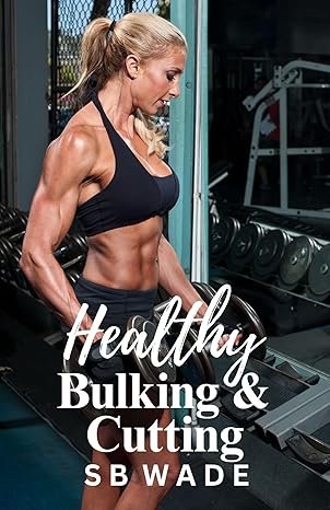 Healthy Bulking and Cutting