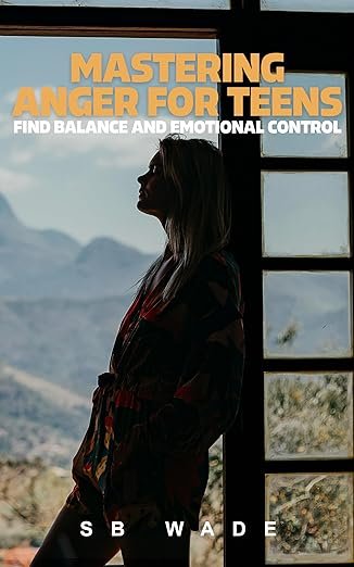 Mastering Anger for Teens