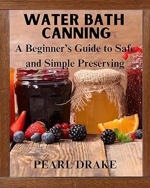 Preserve the Goodness (Pressure Canning)