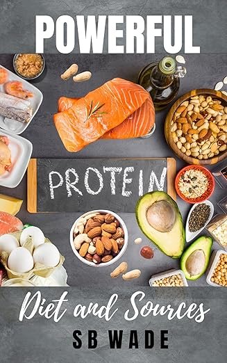 Powerful Protein: Make Protein Work for You
