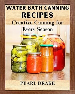 The Water Bath Canner’s Recipe Collection